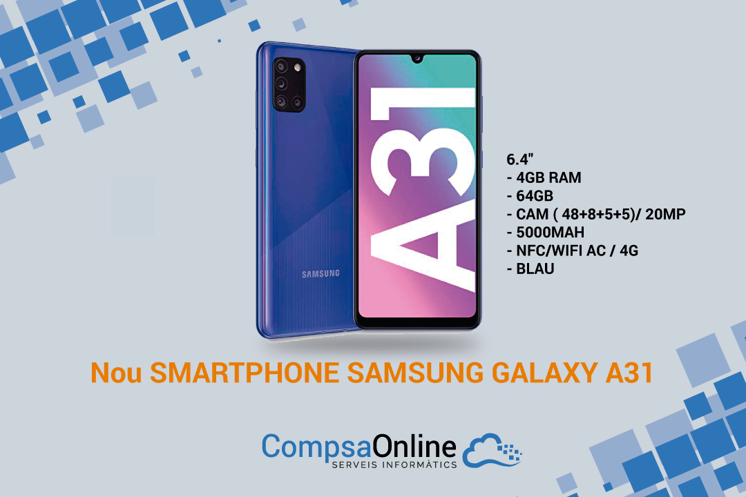 NOU SMARTPHONE SAMSUNG GALAXY A31 6.4" - 4GB RAM - 64GB - CAM ( 48+8+5+5)/ 20MP - 5000MAH - NFC/WIFI AC / 4G - BLAU