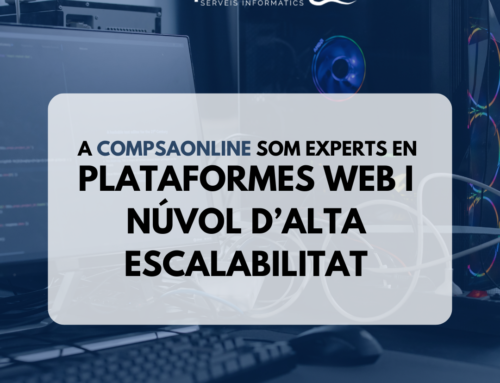 A CompsaOnline som experts en plataformes web i núvol d’alta escalabilitat